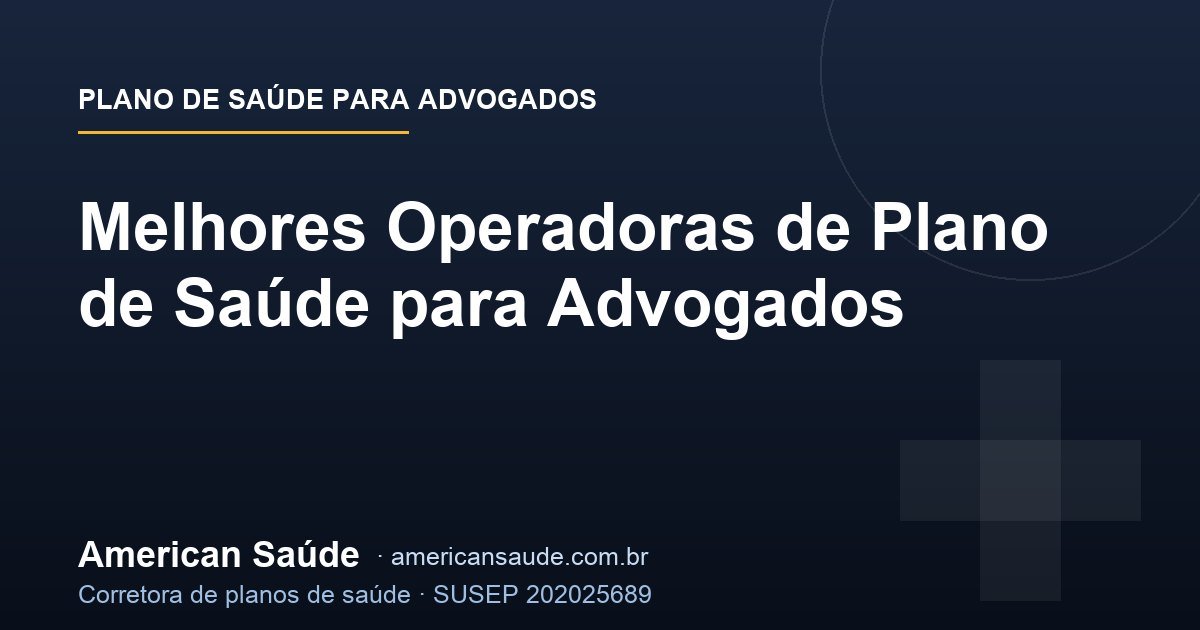 Melhores Operadoras de Plano de Saúde para Advogados